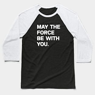 Funny May the Force Be With You!, May The Fourth Be With You Meme Shirt Baseball T-Shirt